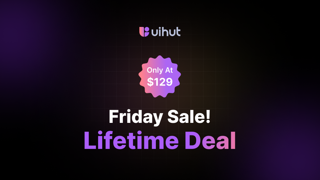 UIHut’s Big Friday Sale 2024 – Up to 60% Off on Lifetime Deals!